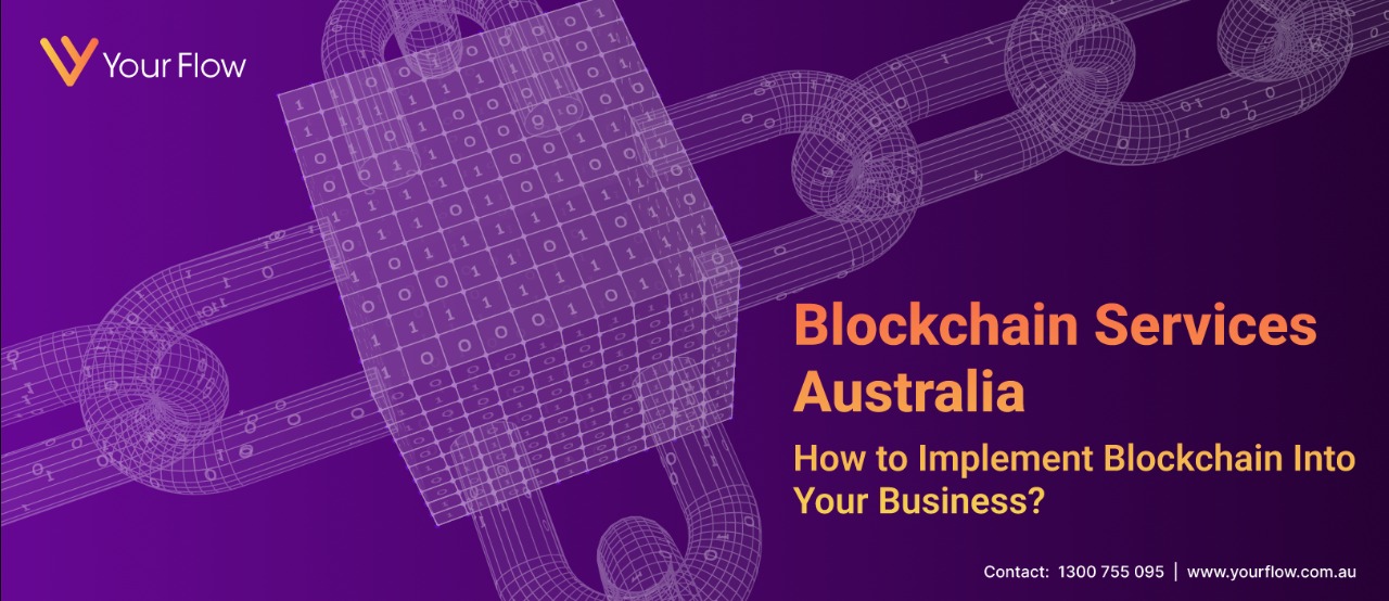 Blockchain Services Australia: How to Implement Blockchain Into Your Business